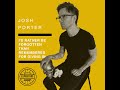 I'd Rather Be Forgotten, Than Remembered For Giving In with Josh Porter