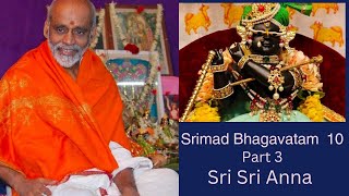 Srimad Bhagavatham 10 part 3 Sri Sri Anna #krishnapremianna #srisrianna #srimadbhagavatam