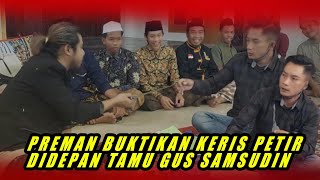 PREMAN NANTANG BUKTIKAN KERIS PETIR MILIK GUS SAMSUDIN DIDEPAN RATUSAN ORANG