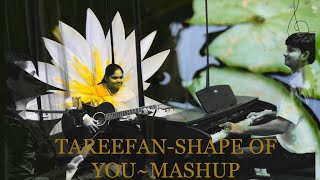 TAREEFAN(BADSHAH)-SHAPE OF YOU(ED SHEERAN) -MASHUP