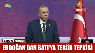 Erdoğan'dan Batı'ya terör tepkisi