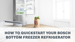 How to Quickstart your Bosch Bottom Freezer Refrigerator