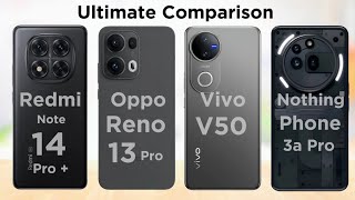 Redmi Note 14 Pro Plus vs Nothing Phone 3a Pro vs Oppo Reno 13 Pro vs Vivo V50 ||