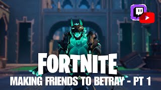 Making Friends to Betray - PT 1