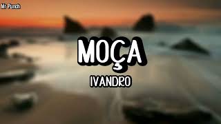 IVANDRO - MOÇA (LETRA)