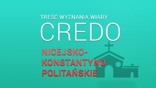 Credo -  Wyznanie Wiary nicejsko -konstantynopolitańskie