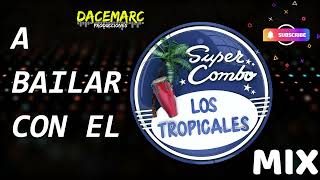Super Combo Los Tropicales el Mejor MIX Bailable con todos sus EXITOS