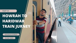 Howrah to Haridwar by Upasana Express | Uttarakhand series | Part 1 | ট্রেন এ হরিদ্বার