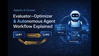 Evaluator–Optimizer & Autonomous Agent Workflow Explained | Agentic AI Fundamentals