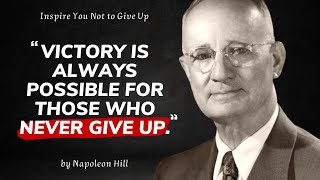 Napoleon Hill - Quotes That Inspire You Not to Give Up | Motivational Quotes