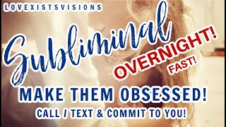 MAKE Them OBSESSED OVERNIGHT Subliminal+ Call & Text. + LOYALTY AND COMMITMENT! Get Your CRUSH/EX/SP