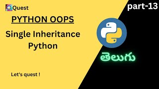 single Inheritance in Python Telugu | Quest #pythonprogramming #pythontelugu #letsquest #oops #oop