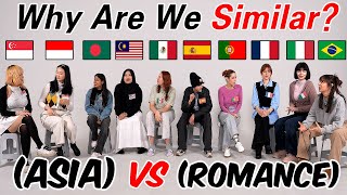 Romance VS Asia Can They Understand Each Other?? Why Are WE Similar??