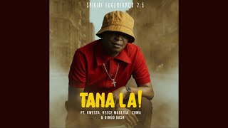 Spikiri x Eugene Knox x 2.5 - Tana La! (Official Audio) Ft Kwesta, Reece Madlisa. Zuma \u0026 Bingobash