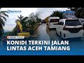 Hati hati, Kondisi Terkini Jalan di Jalan Lintas Aceh Tamiang