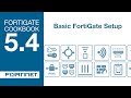 FortiGate Cookbook - Basic FortiGate Setup (5.4) FortiGate Cookbook - Basic FortiGate Setup (5.4)