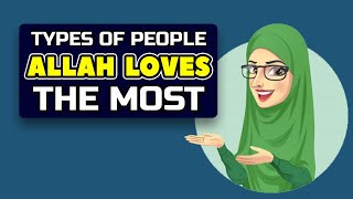 Types of People ALLAH Loves The Most - Animated
