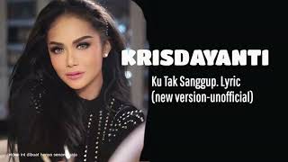 Krisdayanti - Ku Tak Sanggup.Lyric (new version. unofficial)