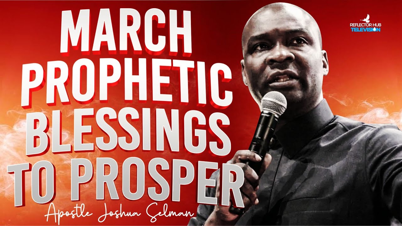 New Month March 2025 Prophetic Prayers To Prosper Apostle Joshua