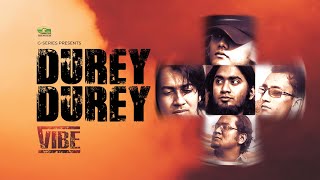 Durey Durey | দূরে দূরে | Vibe | Agontuk | Band Mixed Album | Music Video