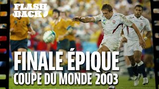 GOD SAVE THE KING JONNY WILKINSON  - LE FLASHBACK #9 - L'EXPLOIT ANGLAIS À LA COUPE DU MONDE 2003