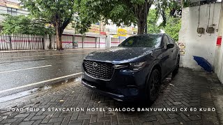 ROAD TRIP KE HOTEL DIALOOG BANYUWANGI WITH MAZDA CX 60 KURO? CAPEK TIDAK LUARKOTA PAKAI MAZDA CX-60?