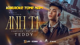 [KARAOKE TONE NAM] ANH TA - TEDDY x ĐẠT MAX