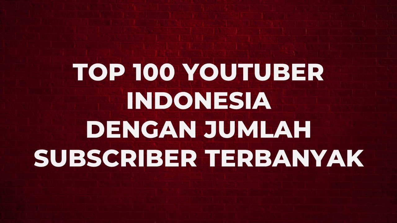 Top 100 Youtuber Indonesia Dengan Jumlah Subscriber Terbanyak - YouTube