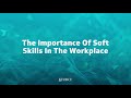 The Importance of Soft Skills In The Workplace