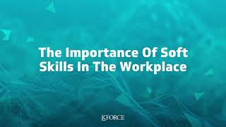 The Importance of Soft Skills In The Workplace