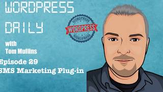 WordPress Daily Episode 29 SMS Marketing Plugin