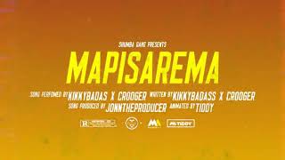 CROOGER X KIKKY BADASS - Mapisarema (Official Lyric video )