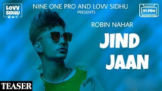 JIND JAAN(Official Teaser) Robin Nahar || Dream Boy || LATEST PUNJABI SONG 2018 || 91 PRO