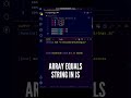 🤯🤯 Arrays equal Strings but Array does not equal same Array in JavaScript! #shorts #javascript