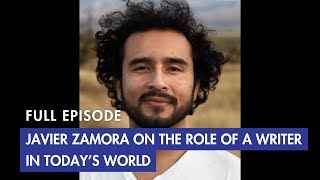 Javier Zamora on the Role of a Writer in Today’s World