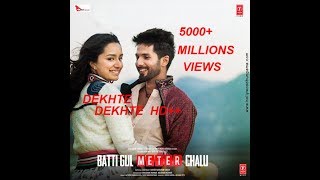 Dekhte Dekhte HD full Song   Batti Gul Meter Chalu