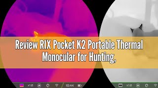 Review RIX Pocket K2 Portable Thermal Monocular for Hunting, 256x192 (50Hz), Wi-Fi, Handheld Night V