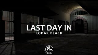 Kodak Black - Last day in (lyrics video)