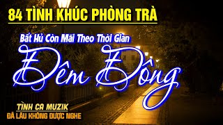 84 Tình Khúc Phòng Trà Hay Nhất Hiện Nay ➤Nhạc Vàng Chọn Lọc Toàn Bài Hay CỰC ÊM TAI NGHE LÀ ĐẮM SAY