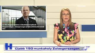 Újabb 150 munkahely Zalaegerszegen – ZTV Híradó 2021-08-09