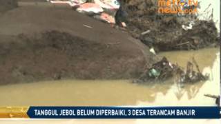 tanggul jebol belum diperbaiki, 3 desa terancam banjir