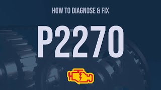 How to Diagnose and Fix P2270 Engine Code - OBD II Trouble Code Explain