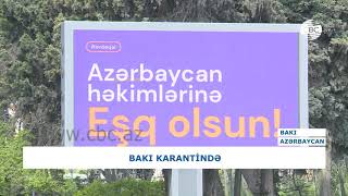 BAKI KARANTİNDƏ - SƏSSİZ PAYTAXT KÜÇƏLƏRİ CBC-NİN KAMERASININ GÖZÜ İLƏ