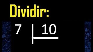 dividir 7 entre 10