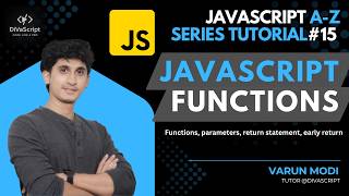 Functions in JavaScript | JavaScript A-Z Tutorial Series #15 | Varun Modi | DiVaScript
