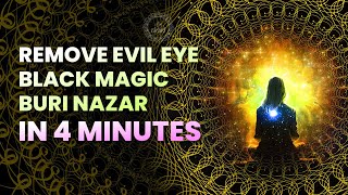 Remove Evil Eye, Black Magic, Buri Nazar In 4 Minutes | Evil Eye Protection Frequency | Remove Curse