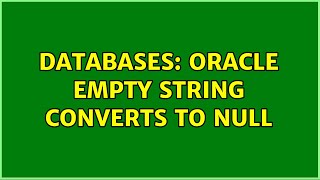 Databases: Oracle empty string converts to null (2 Solutions!!)