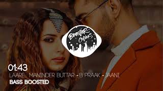 Laare [Bass Boosted] Maninder Buttar - B Praak - Jaani