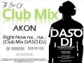 Akon - Right Now na... na... (Club Mix DASO DJ)