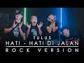 TULUS - Hati-Hati di Jalan [ROCK VERSION by DCMD feat DYAN x RAHMAN x OTE]